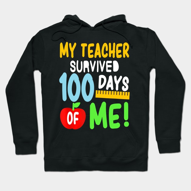 My Teacher Survived 100 Days Of Me 100 School Days Hoodie by Kamarn Latin